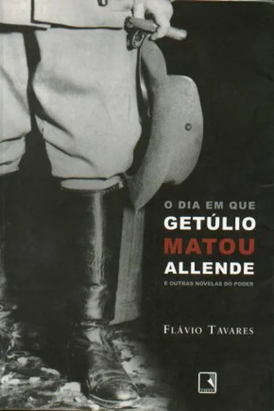 Cover of O Dia em que Getulio Matou Allende