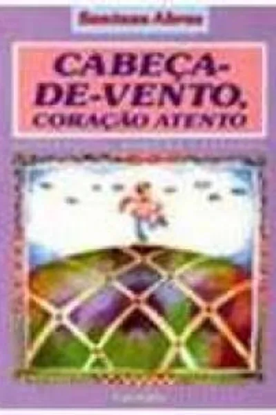Cover of Cabeça-de-vento, coração atento