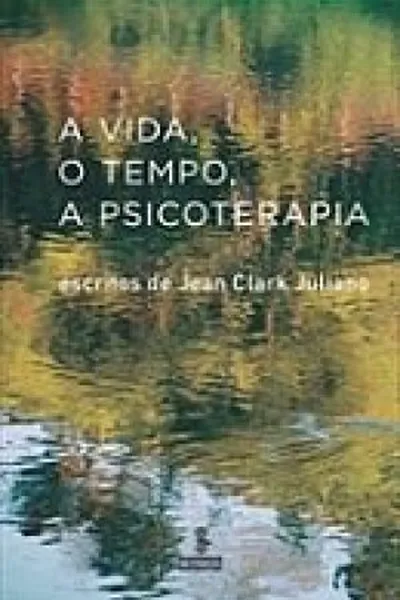 Cover of A vida, o tempo, a psicoterapia