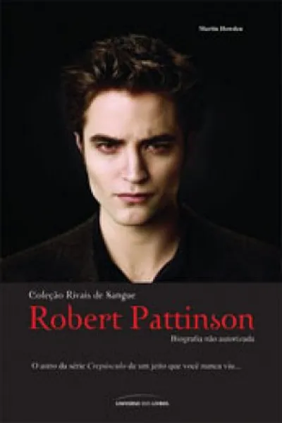 Cover of Robert Pattinson Biografia Não Autorizada