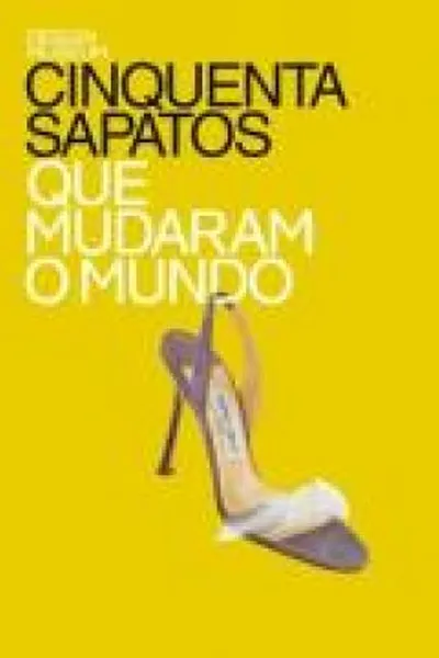 Cover of Cinquenta Sapatos Que Mudaram O Mundo