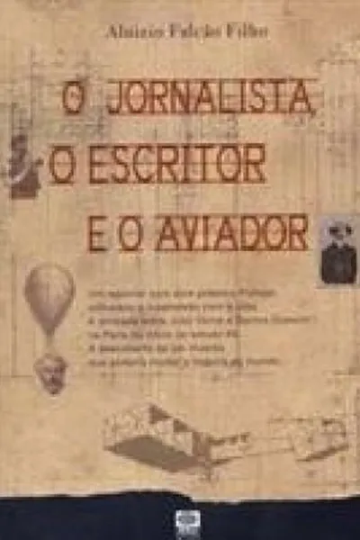 Cover of O Jornalista, o Escritor e o Aviador