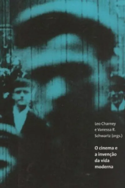 Cover of O cinema e a invenção da vida moderna