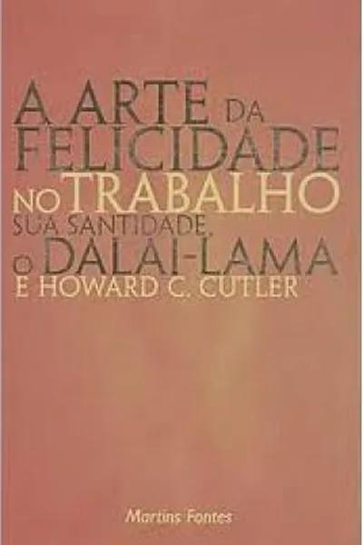 Cover of A arte da felicidade no trabalho