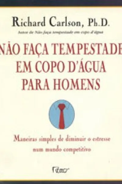 Cover of Nao Faça Tempestade Em Copo D'Agua Para Homens