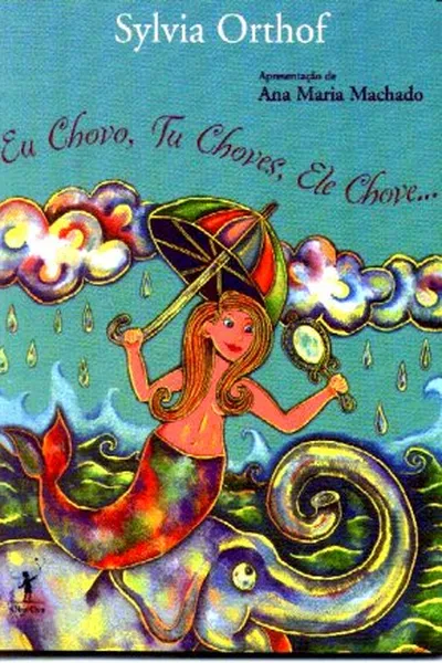 Cover of Eu chovo, tu choves, ele chove...