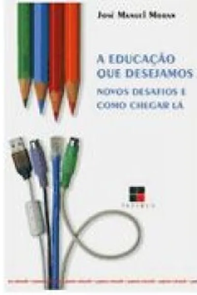 Cover of A Educação Que Desejamos -Nossos Desafios e Como Chegar Lá