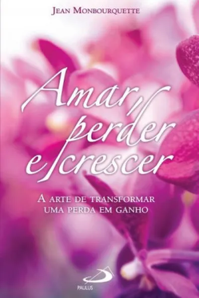 Cover of Amar, perder e Crescer