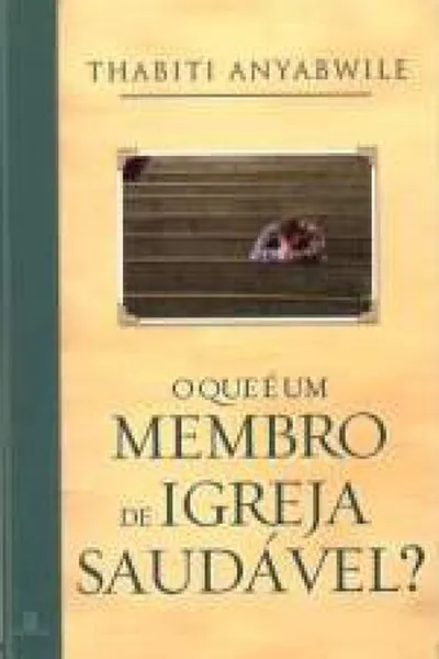 Cover of O que é um membro de igreja saudável?
