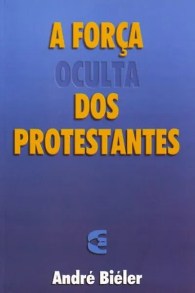 Cover of A Força Oculta dos Protestantes