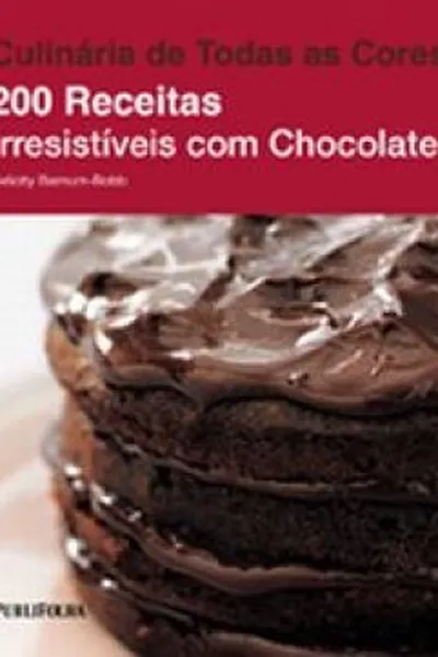 Cover of 200 Receitas Irresistíveis com Chocolate