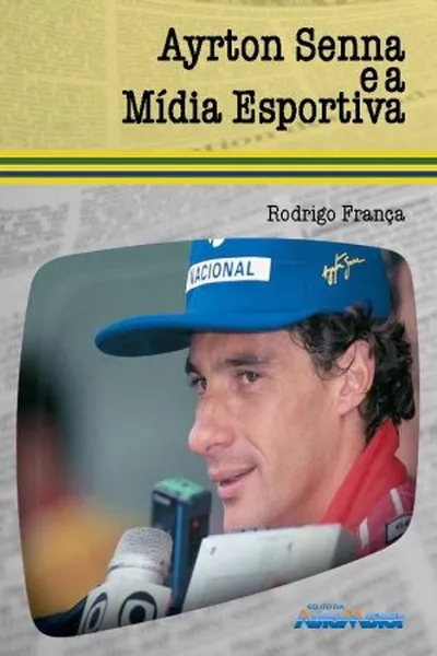 Cover of Ayrton Senna e a Mídia Esportiva