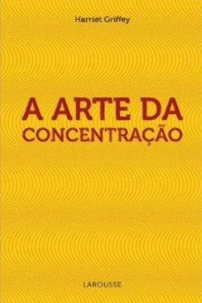 Cover of A Arte da Concentração