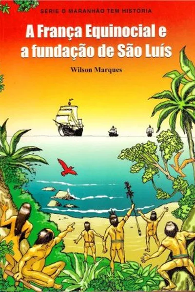 Cover of A França equinocial e a fundação de São Luís