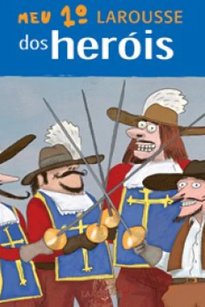Cover of Meu 1º Larousse dos Contos dos Heróis
