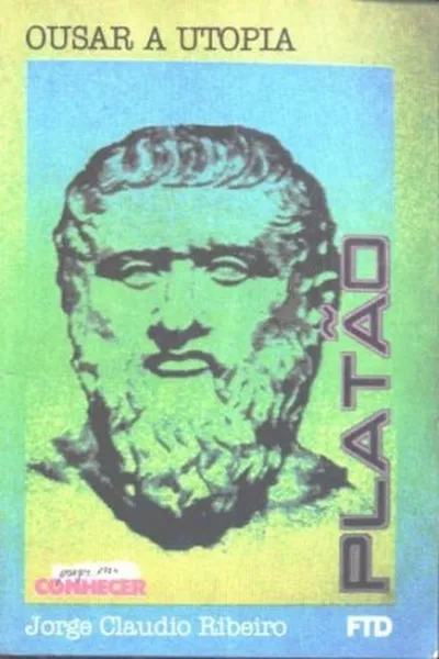 Cover of Platão: ousar a utopia