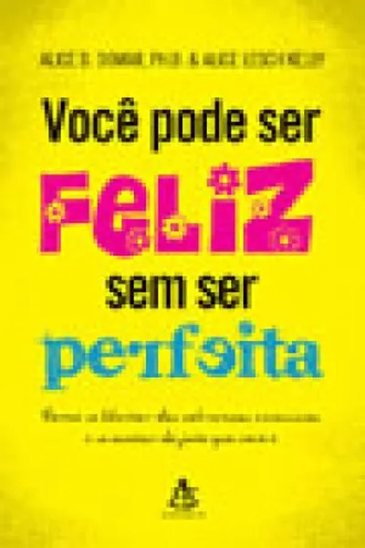 Cover of Você Pode ser Feliz sem Ser Perfeita