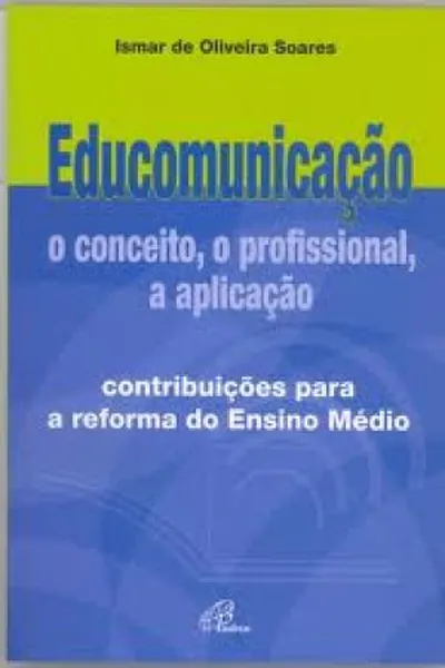 Cover of Educomunicação: o conceito, o profissional, a aplicação