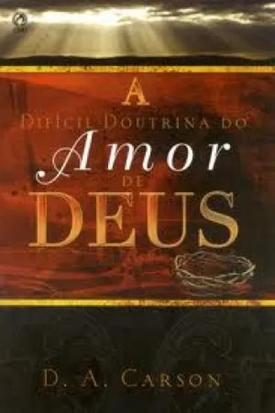Cover of A Difícil Doutrina do Amor de Deus