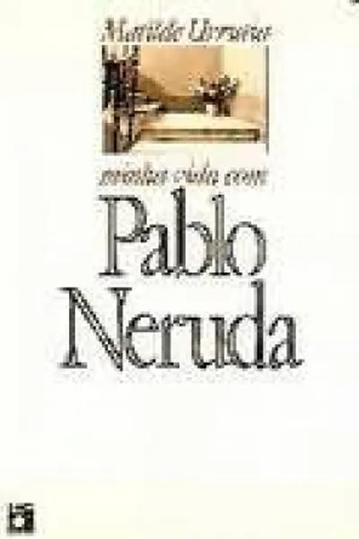 Cover of Minha vida com Pablo Neruda