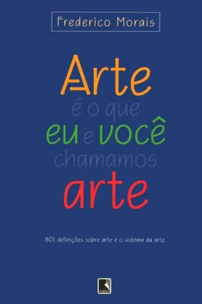Cover of Arte é o que eu e você chamamos Arte