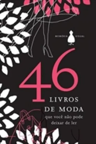 Cover of 46 LIVROS DE MODA QUE VOCE NAO PODE DEIXAR DE LER