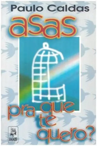 Cover of Asas, pra que te quero?