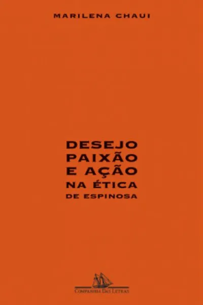 Cover of Desejo, paixão e ação na ética de Espinosa