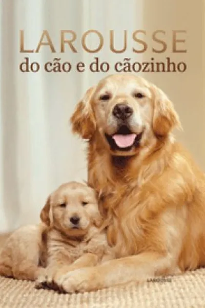 Cover of Larousse do Cão e do Cãozinho
