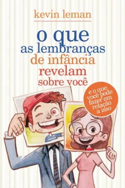 Cover of O que as lembranças de infância revelam sobre você