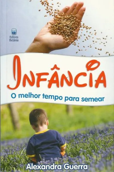 Cover of Infância, o melhor tempo para semear