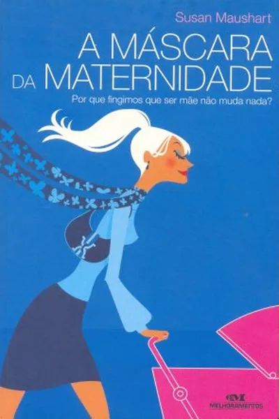 Cover of A Máscara da Maternidade