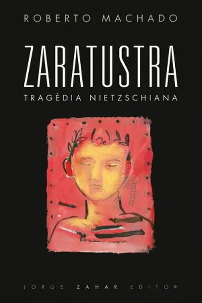 Cover of Zaratustra, Tragédia Nietzschiana