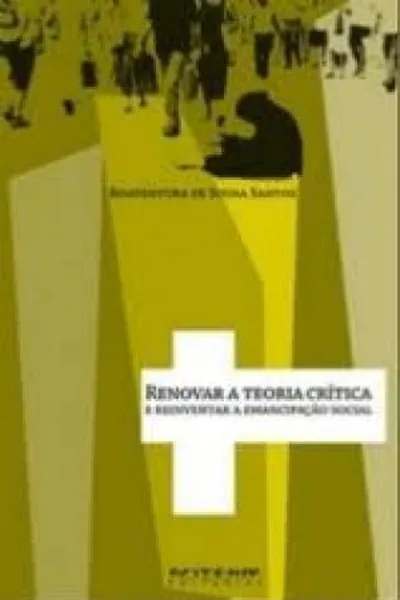 Cover of Renovar a teoria crítica e reinventar a emancipação social