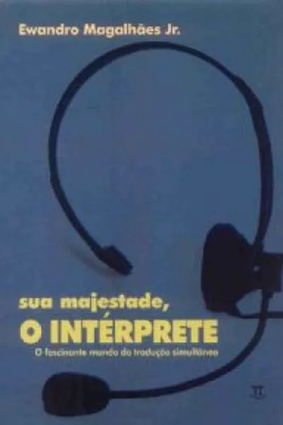 Cover of Sua majestade, O Intérprete