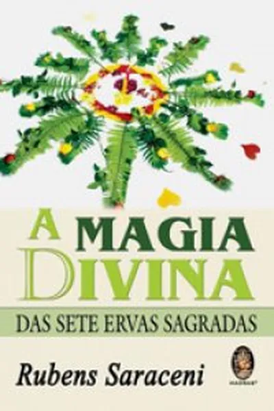 Cover of A Magia Divina das Sete Ervas Sagradas