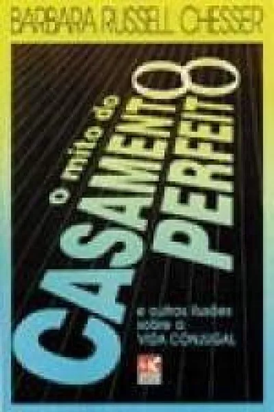 Cover of O Mito do Casamento Perfeito