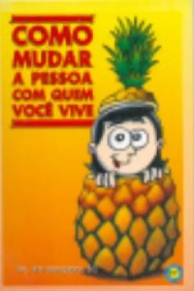 Cover of como mudar a pessoa com quem você vive