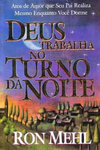 Cover of Deus Trabalha no Turno da Noite