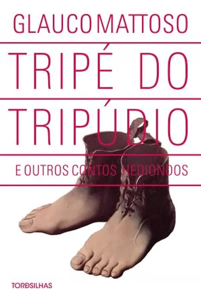 Cover of Tripé do tripúdio e outros contos hediondos