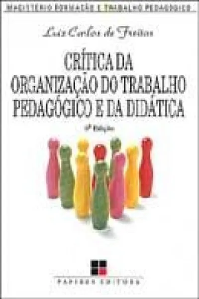 Cover of Crítica da Organização do Trabalho Pedagógico e da Didática
