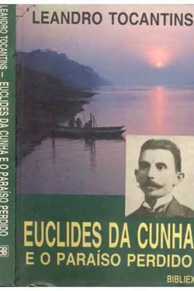 Cover of EUCLIDES DA CUNHA E O PARAISO PERDIDO