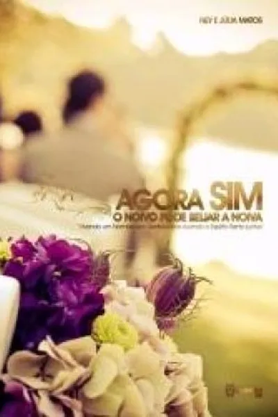 Cover of Agora Sim o Noivo Pode Beijar a Noiva