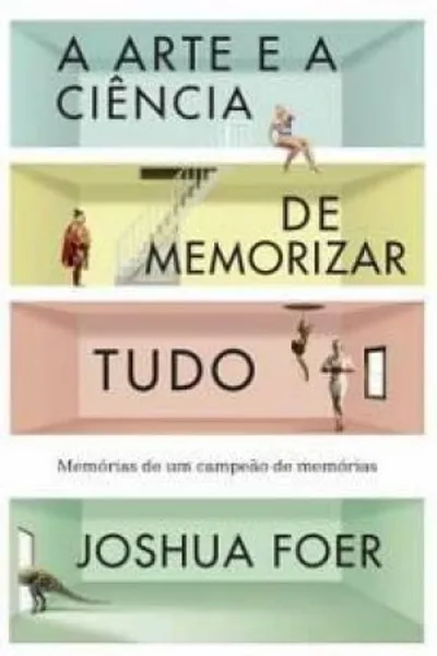 Cover of A arte e a ciência de memorizar tudo