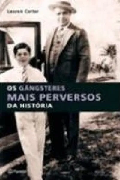 Cover of Os Gângsteres Mais Perversos da História