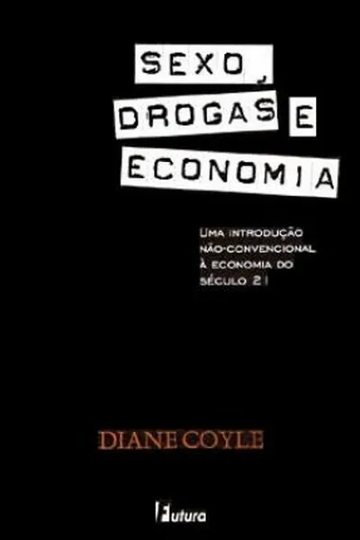 Cover of Sexo, Drogas e Economia