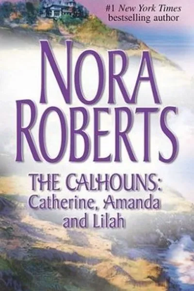 Cover of The Calhouns: Catherine, Amanda and Lilah