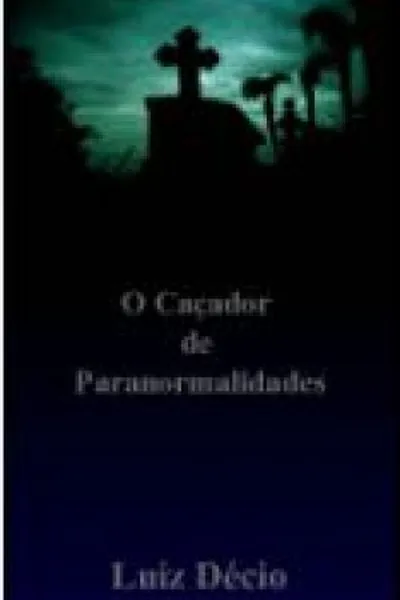 Cover of O CAÇADOR DE PARANORMALIDADES