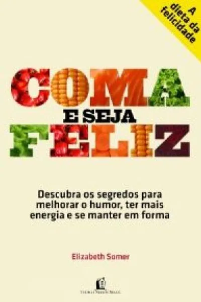 Cover of Coma e Seja Feliz