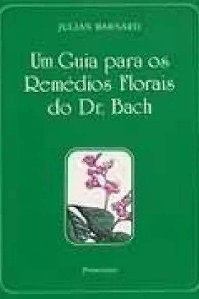 Cover of Um Guia Para os Remédios Florais do Dr. Bach